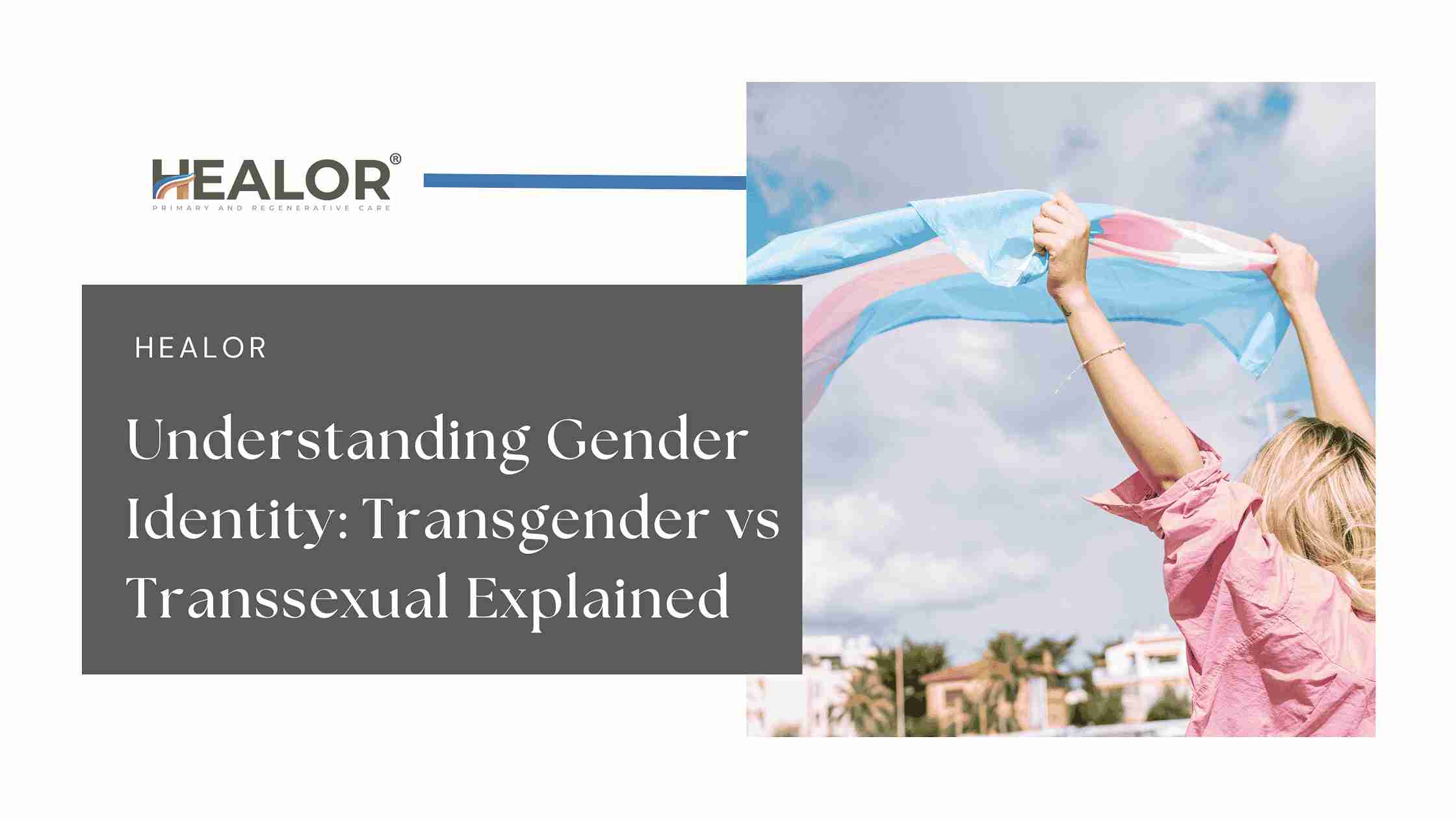 Understanding Gender Identity Transgender vs Transsexual