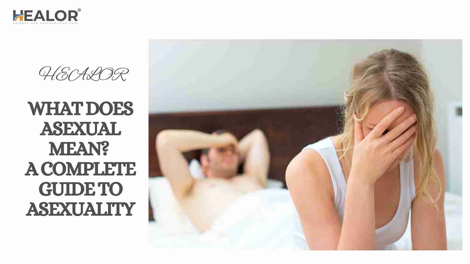What Does Asexual Mean A Complete Guide to Asexuality