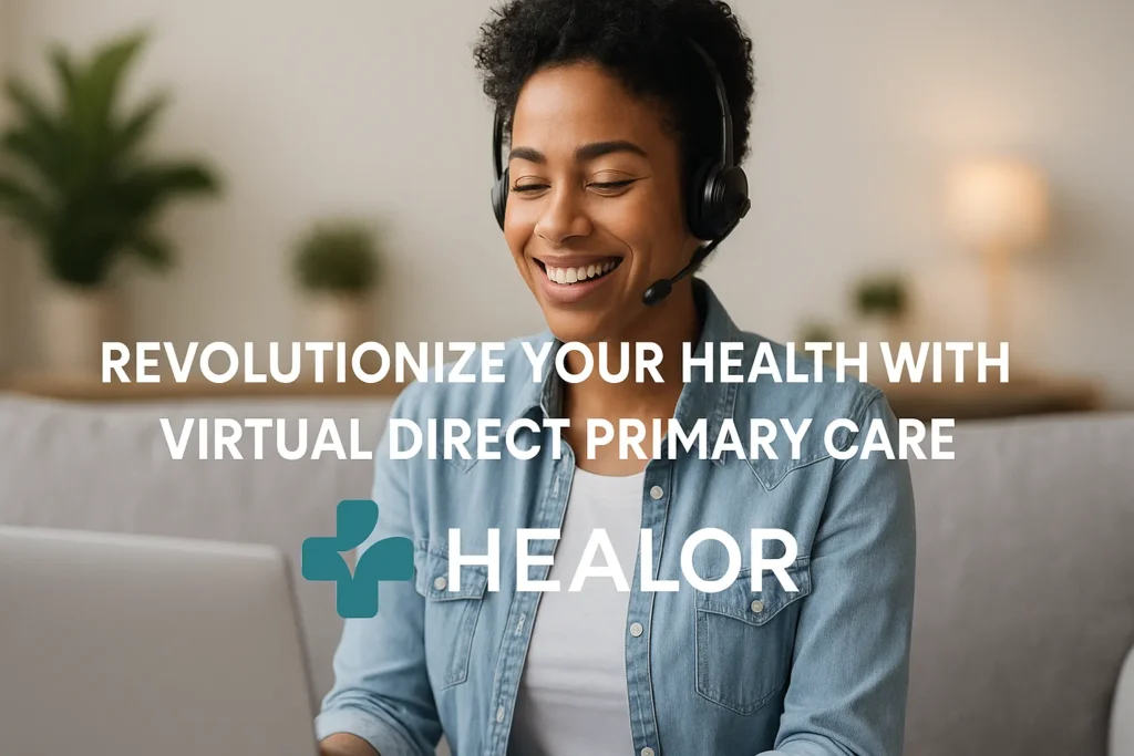 Smiling woman on a laptop having a virtual consultation with a HEALOR doctor—text overlay reads “Revolutionize Your Health with Virtual Direct Primary Care.”
